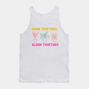 Grow together bloom together Tank Top